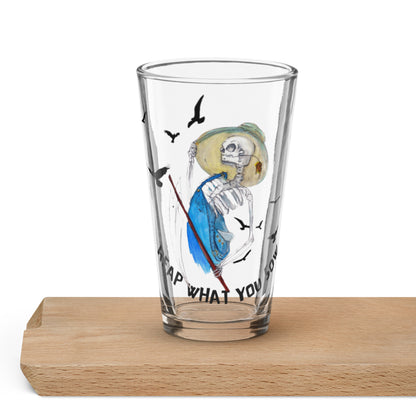 Reap What You Sow -- Shaker Pint Glass