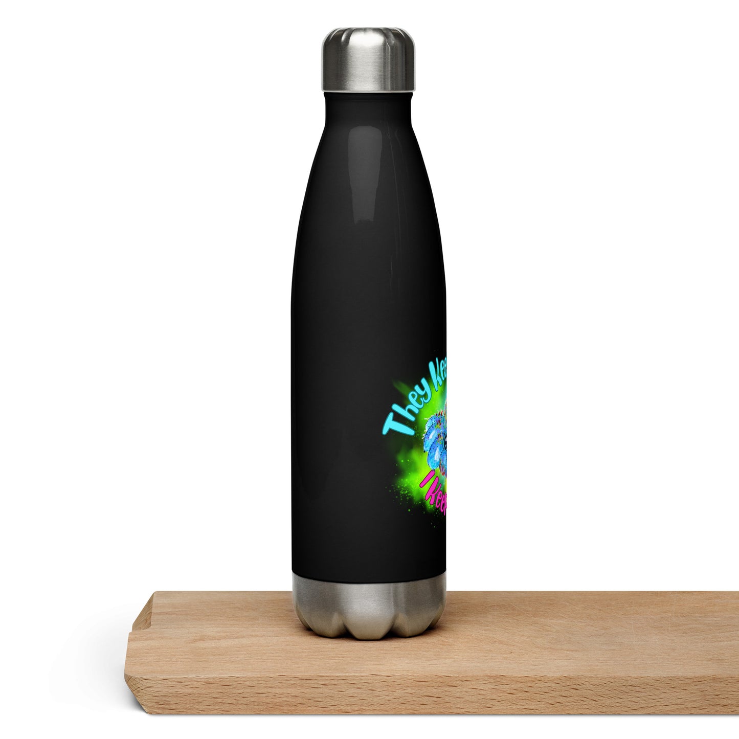 They Keep Trippin -- Stainless Steel Water Bottle