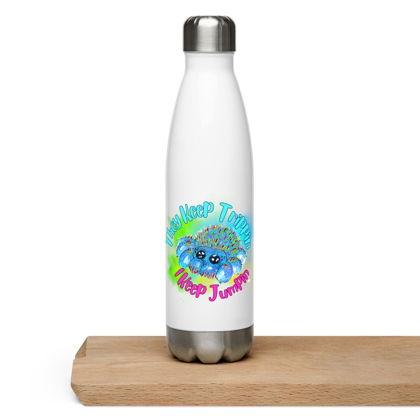 They Keep Trippin -- Stainless Steel Water Bottle