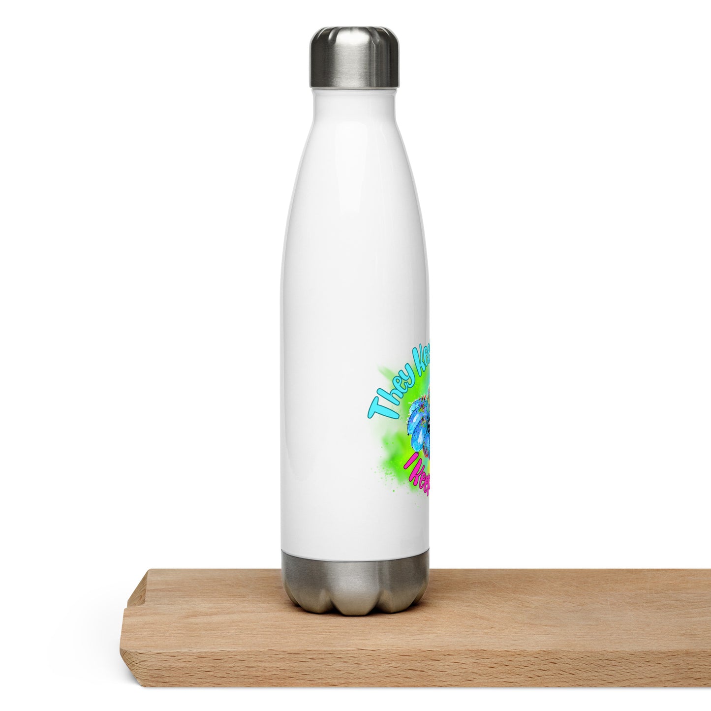 They Keep Trippin -- Stainless Steel Water Bottle